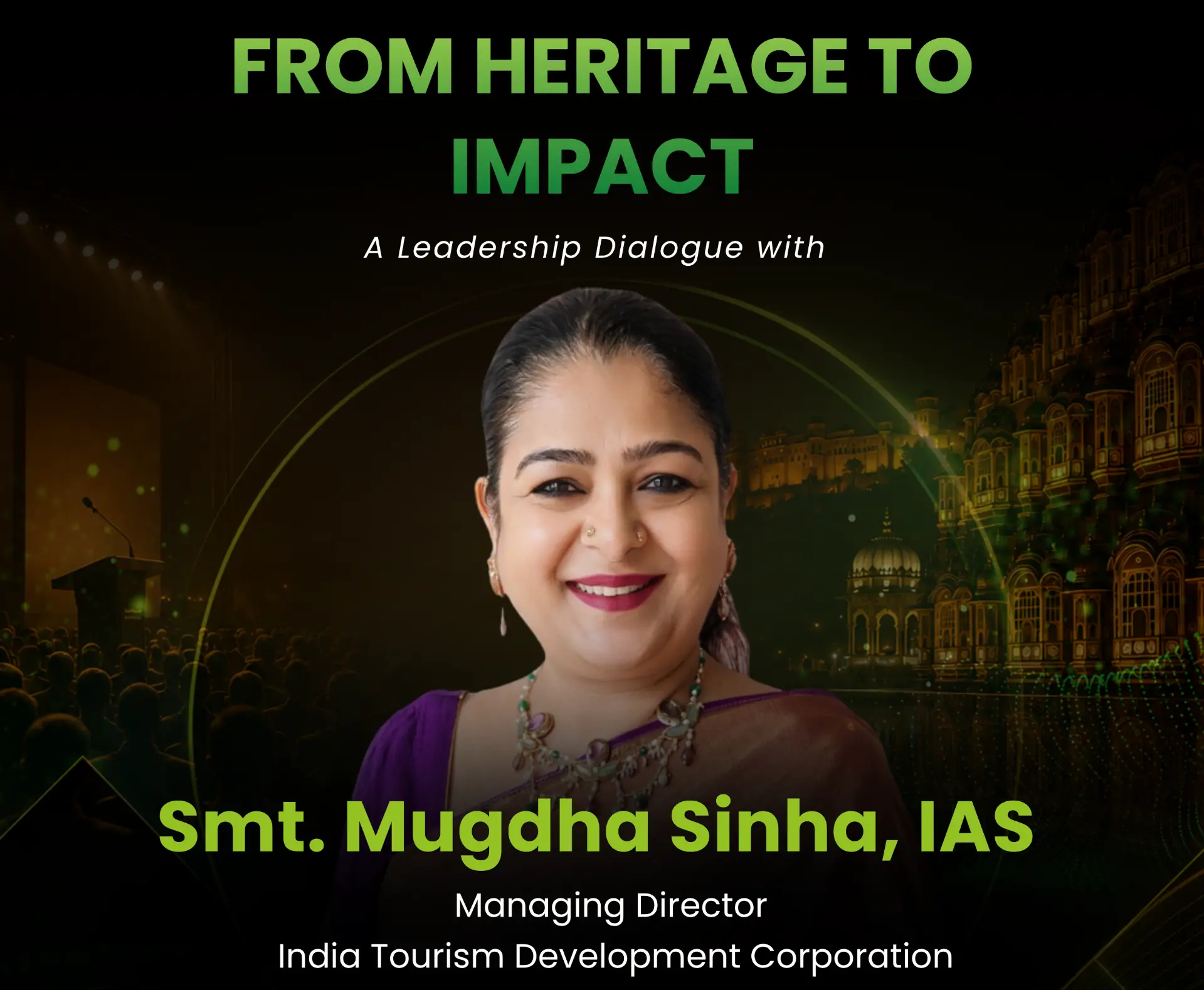 From Heritage to Impact — a leadership dialogue with Smt. Mugdha Sinha, IAS, Managing Director, India Tourism Development Corporation